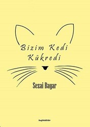 Bizim Kedi Kükredi - Kafe Kültür Yayıncılık