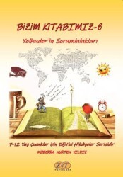 Bizim Kitabımız 6 - Yelhuder`in Sorumlulukları - Zet Yayınları