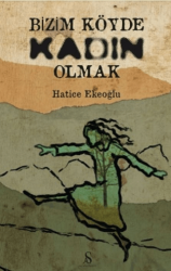 Bizim Köyde Kadın Olmak - Son Adım Yayınları