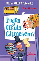 Bizim Okul Bi`Acayip Bugün Okula Gitmesem? - Epsilon Yayınevi
