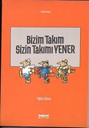 Bizim Takım Sizin Takımı Yener - Değişim Yayınları