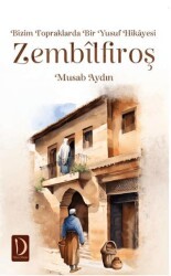 Bizim Topraklarda Bir Yusuf Hikayesi Zembilfiroş - Dava Adamı Yayınları
