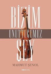 Bizim Unuttuğumuz Şey - Tefrika Yayınları