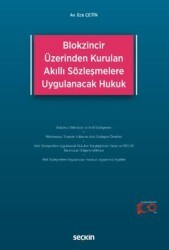 Blokzincir Üzerinden Kurulan Akıllı Sözleşmelere Uygulanacak Hukuk - Seçkin Yayıncılık