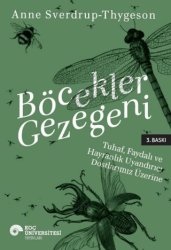 Böcekler Gezegeni: Tuhaf Yararlı ve Hayranlık Uyandırıcı Dostlarımız Üzerine - Koç Üniversitesi Yayınları