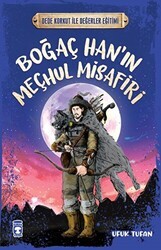 Boğaç Han`ın Meçhul Misafiri - Timaş Çocuk