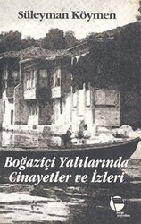 Boğaziçi Yalılarında Cinayetler ve İzleri - Belge Yayınları