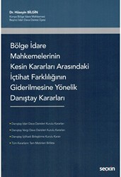Bölge İdare Mahkemelerinin Kesin Kararları Arasındaki İçtihat Farklılığının Giderilmesine Yönelik Danıştay Kararları - Seçkin Yayıncılık