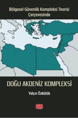 Bölgesel Güvenlik Kompleksi Teorisi Çerçevesinde - Doğu Akdeniz Kompleksi - 1