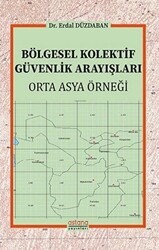 Bölgesel Kolektif Güvenlik Arayışları - Astana Yayınları