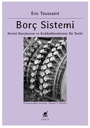 Borç Sistemi Devlet Borçlarının Ve Reddedilmelerinin Bir Tarihi - Ayrıntı Yayınları