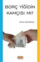 Borç Yiğidin Kamçısı mı? - Zet Yayınları