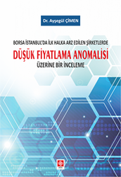 Borsa İstanbul`da İlk Halka Arz Edilen Şirketlerde Düşük Fiyatlama Anomalisi Üzerine Bir İnceleme - Ekin Basım Yayın