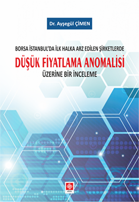 Borsa İstanbul`da İlk Halka Arz Edilen Şirketlerde Düşük Fiyatlama Anomalisi Üzerine Bir İnceleme - 1
