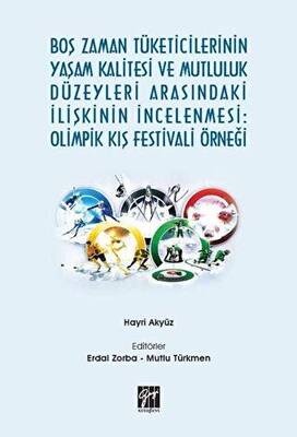 Boş Zaman Tüketicilerinin Yaşam Kalitesi ve Mutluluk Düzeyleri Arasındaki İlişkinin İncelenmesi: Olimpik Kış Festivali Örneği - 1