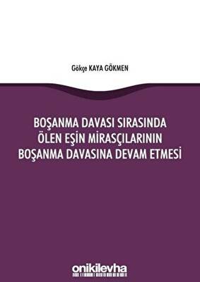 Boşanma Davası Sırasında Ölen Eşin Mirasçılarının Boşanma Davasına Devam Etmesi - 1