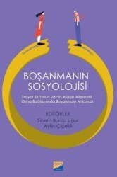 Boşanmanın Sosyolojisi: Sosyal Bir Sorun ya da Aileye Alternatif Olma Bağlamında Boşanmayı Anlamak - Siyasal Kitabevi