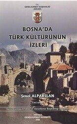 Bosna`da Türk Kültürünün İzleri - Genelkurmay Basımevi