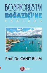 Bosphorus`tan Boğaziçi`ne - Tarihçe - Bilimya Yayınevi