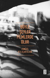 Böyle Şeyler Filmlerde Olur - Ketebe Yayınları
