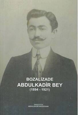 Bozalizade Abdulkadir Bey 1894-1921 - 1