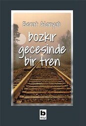 Bozkır Gecesinde Bir Tren - Bilgi Yayınevi