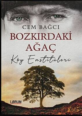 Bozkırdaki Ağaç Köy Enstitüleri - 1