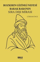 Bozkırın Gizemli Nefesi Barak Babanın Sıra Dışı Mirası - Gece Kitaplığı