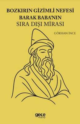 Bozkırın Gizemli Nefesi Barak Babanın Sıra Dışı Mirası - 1