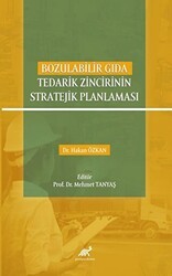 Bozulabilir Gıda Tedarik Zincirinin Stratejik Planlaması - Paradigma Akademi Yayınları