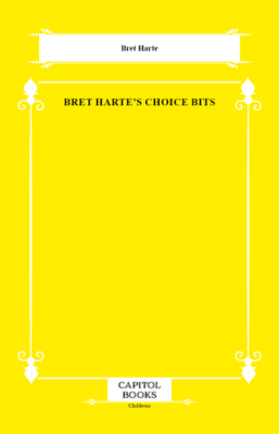 Bret Harte`s Choice Bits - 1