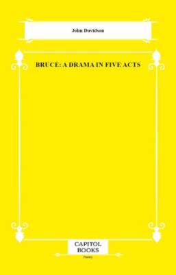 Bruce: A Drama in Five Acts - 1