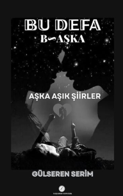 Bu Defa Başka Aşka Aşık Şiirler - 1