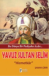 Bu Dünya Bir Padişaha Azdır : Yavuz Sultan Selim - Parola Yayınları