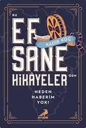 Bu Efsane Hikayeler`den Neden Haberim Yok! - Erdem Yayınları