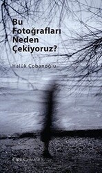 Bu Fotoğrafları Neden Çekiyoruz? - Espas Kuram Sanat Yayınları