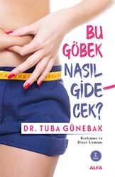 Bu Göbek Nasıl Gidecek? - Alfa Yayınları