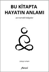 Bu Kitapta Hayatın Anlamı - Zen Temelli Hikayeler - Armoni Yayıncılık