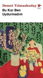 Bu Kızı Ben Uydurmadım - Alakarga Sanat Yayınları