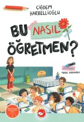 Bu Nasıl Öğretmen? - Beyaz Balina Yayınları