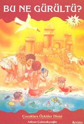 Bu Ne Gürültü? - Özyürek Yayınları