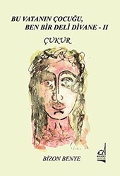 Bu Vatanın Çocuğu, Ben Bir Deli Divane 2 - Çukur - Boğaziçi Yayınları