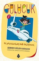 Bu Yolculuklar Beni Delirtecek - Gülücük 1 - Uğurböceği Yayınları