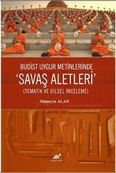 Budist Uygur Metinlerde “Savaş Aletleri” Tematik ve Dilsel İnceleme - Paradigma Akademi Yayınları