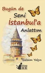 Bugün De Seni İstanbul’a Anlattım - BB Kitap