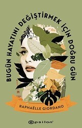 Bugün Hayatını Değiştirmek İçin Doğru Gün - Epsilon Yayınevi