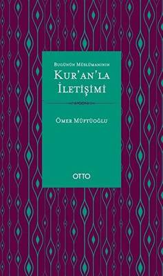Bugünün Müslümanının Kur’an’la İletişimi - 1