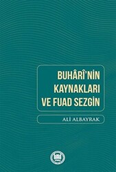 Buhari`nin Kaynakları ve Fuad Sezgin - Marmara Üniversitesi İlahiyat Fakültesi Vakfı