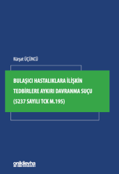 Bulaşıcı Hastalıklara İlişkin Tedbirlere Aykırı Davranma Suçu 5237 Sayılı TCK m.195 - On İki Levha Yayınları