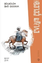Bülbülüm Bağ Gezerim Evliya Çelebi - Türkiye Diyanet Vakfı Yayınları